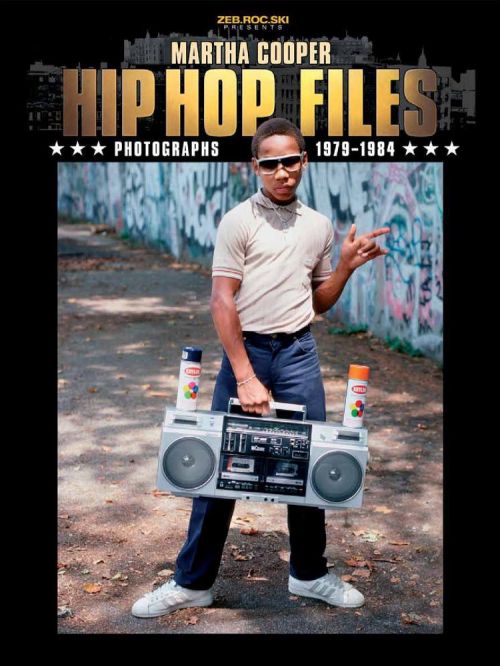 Книга Hip Hop Files: Photographs 1979-1984 by Martha Cooper